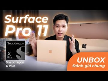 Trên Tay m? h?p Surface Pro 11 phiên b?n GIÁ R? H?N - Snapdragon X Plus